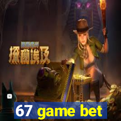 67 game bet