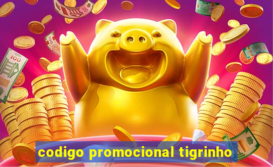 codigo promocional tigrinho