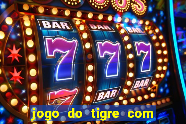 jogo do tigre com 5 reais