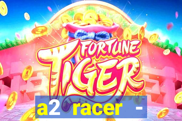 a2 racer - riscando o asfalto assistir