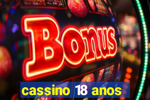 cassino 18 anos