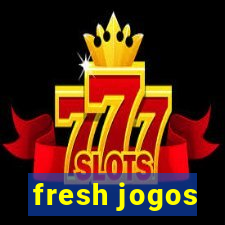 fresh jogos