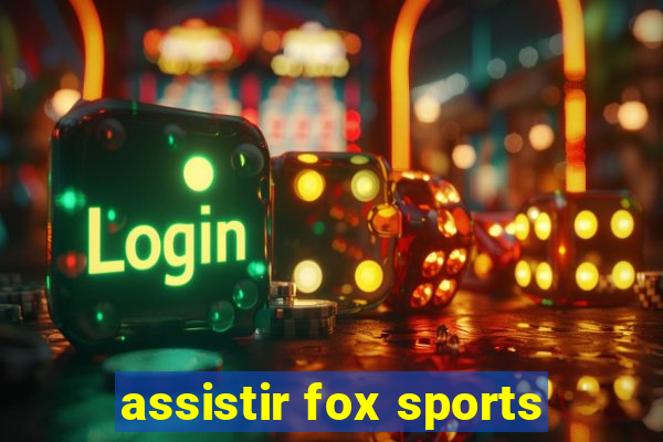 assistir fox sports