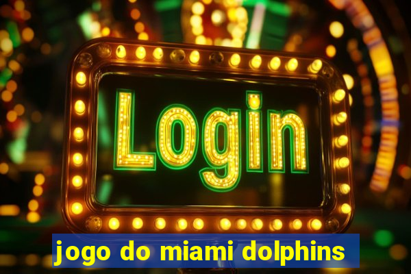 jogo do miami dolphins