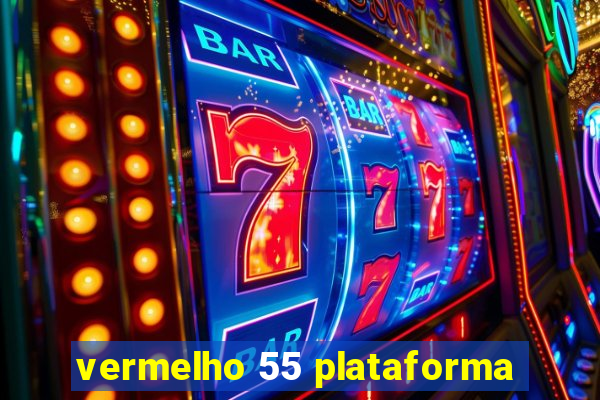 vermelho 55 plataforma