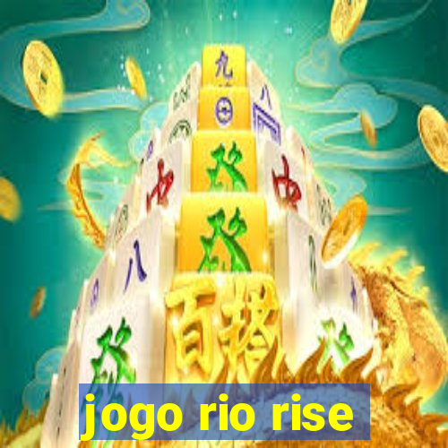 jogo rio rise