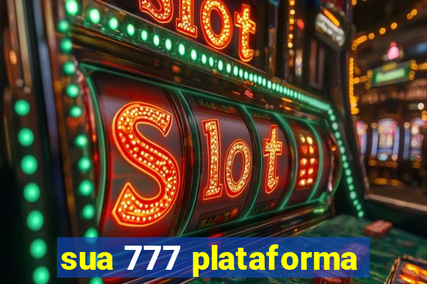 sua 777 plataforma