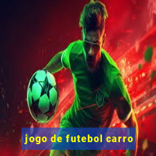 jogo de futebol carro