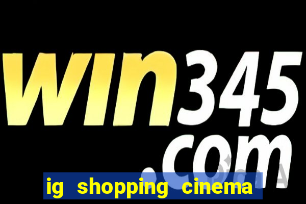 ig shopping cinema porto velho