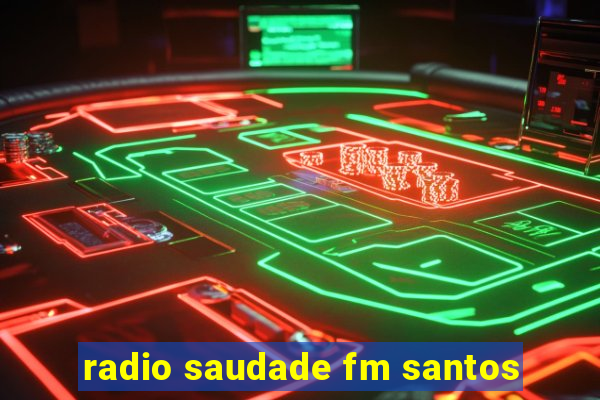 radio saudade fm santos