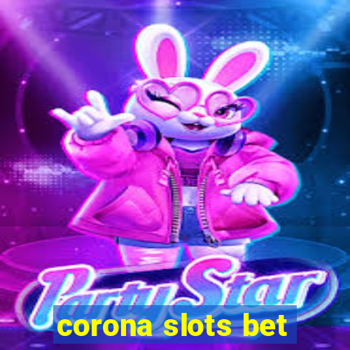 corona slots bet