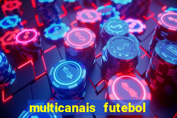 multicanais futebol ao vivo grátis