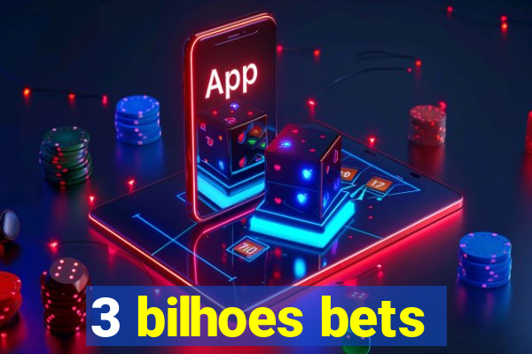 3 bilhoes bets