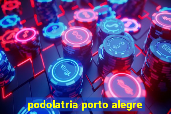 podolatria porto alegre