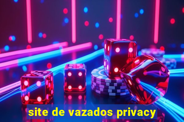 site de vazados privacy