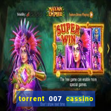 torrent 007 cassino royale legendado