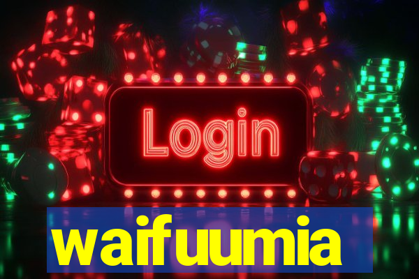 waifuumia