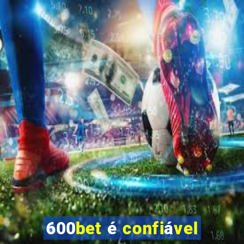 600bet é confiável