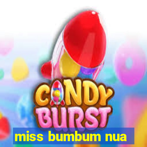 miss bumbum nua