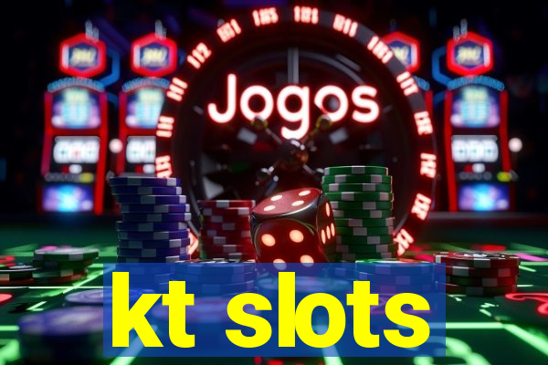 kt slots