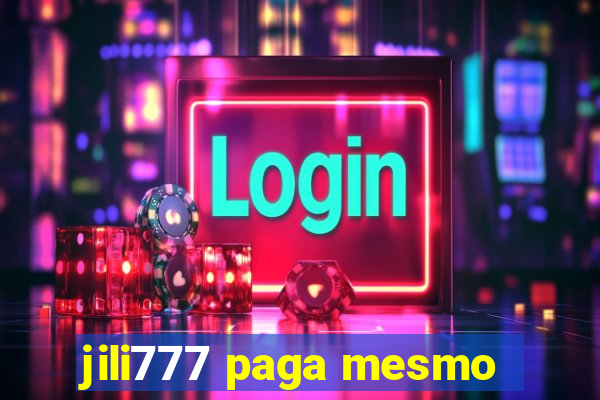 jili777 paga mesmo