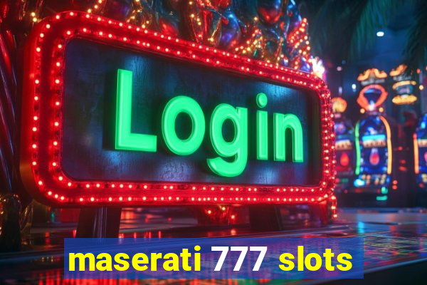 maserati 777 slots