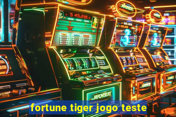 fortune tiger jogo teste