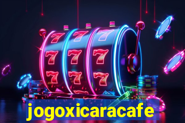 jogoxicaracafe