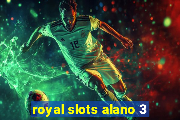 royal slots alano 3