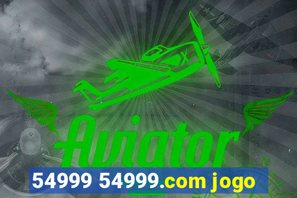 54999 54999.com jogo