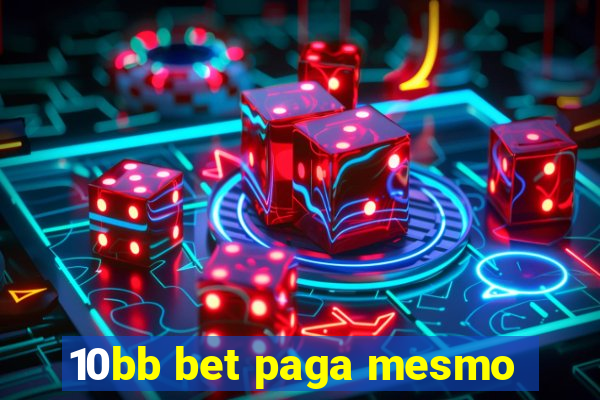 10bb bet paga mesmo