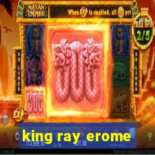 king ray erome