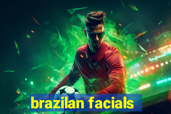 brazilan facials