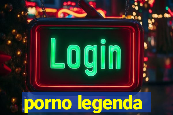 porno legenda