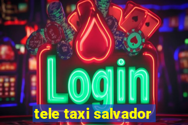 tele taxi salvador