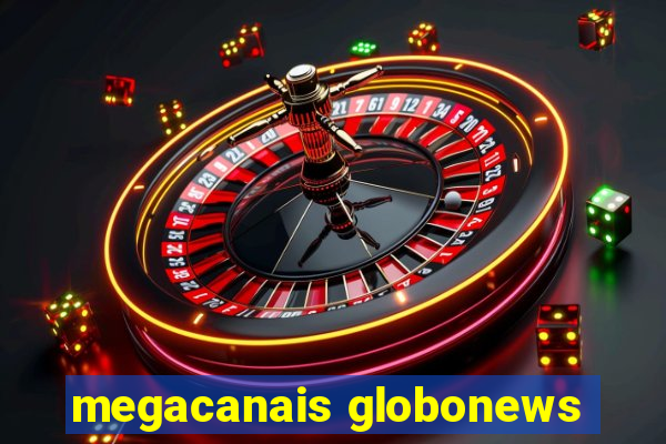 megacanais globonews