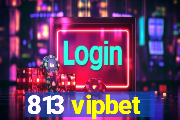 813 vipbet