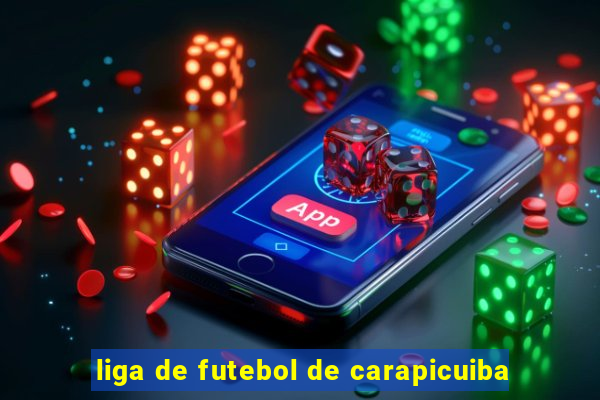 liga de futebol de carapicuiba