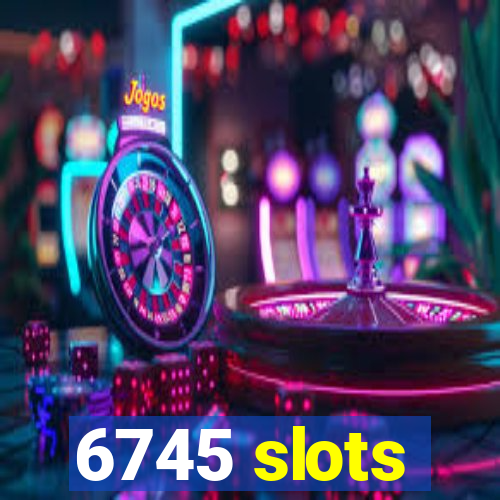 6745 slots