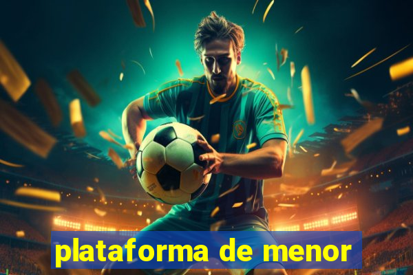 plataforma de menor