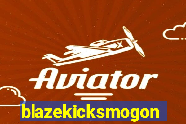 blazekicksmogon