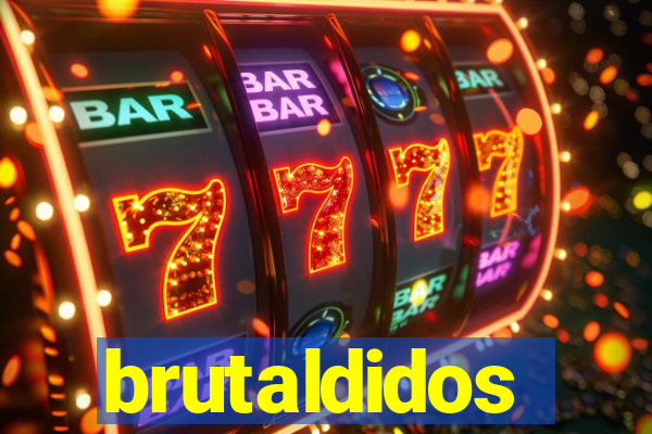 brutaldidos