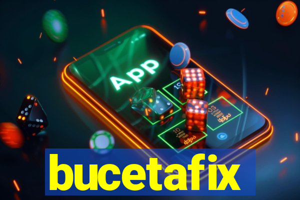 bucetafix