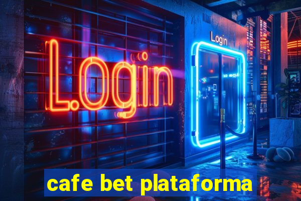 cafe bet plataforma