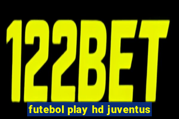 futebol play hd juventus