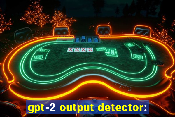 gpt-2 output detector: