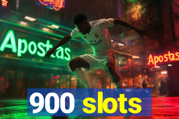 900 slots