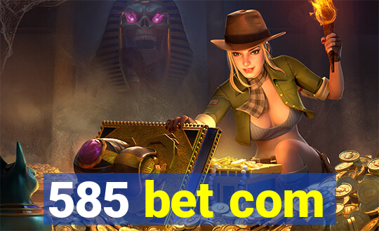 585 bet com