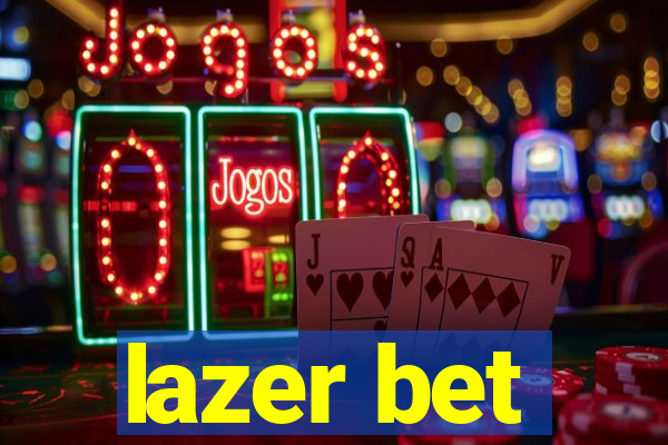 lazer bet