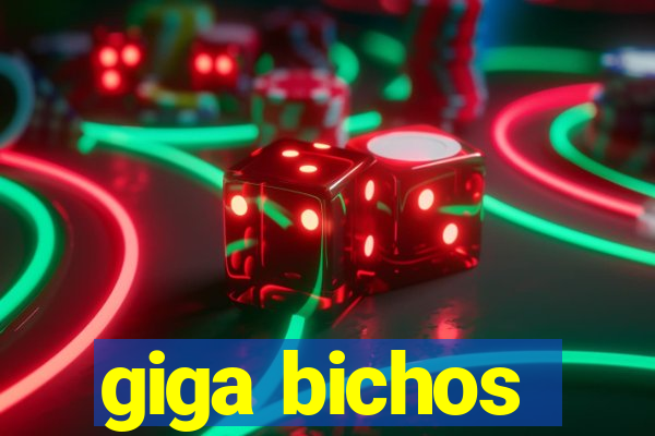 giga bichos